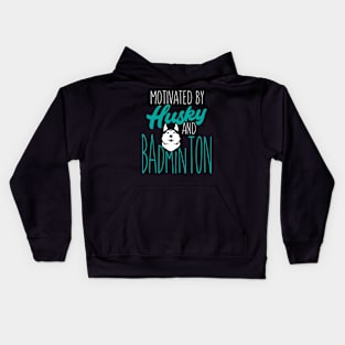 Motivated by husky and badminton Kids Hoodie